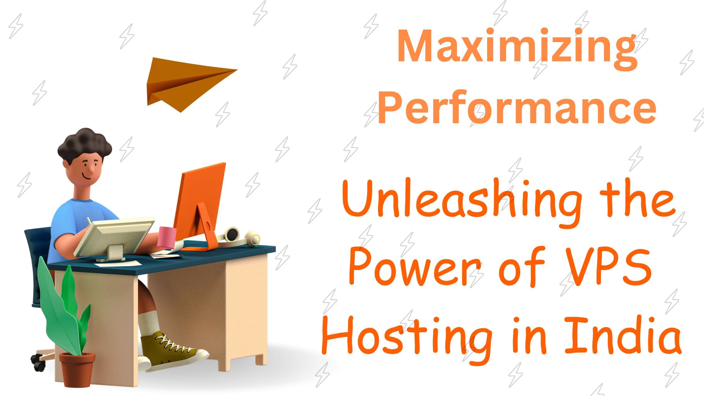 Maximizing Performance: Unleashing the Power of VPS Hosting in India