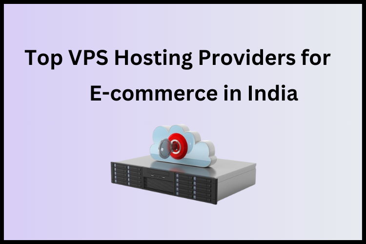 Top VPS Hosting provider for e-commerce in India