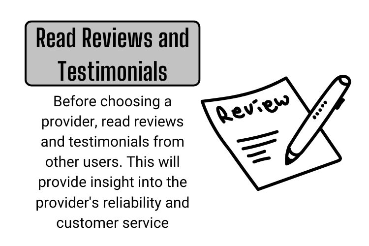 Before choosing a provider, read reviews and testimonials from other users. This will provide insight into the provider's reliability and customer service. A cheaper VPS provider is not a good deal if their service is poor.